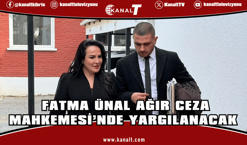 Fatma Ünal Ağır Ceza Mahkemesi’nde Yargılanacak: İlk Duruşma 3 Mart'ta