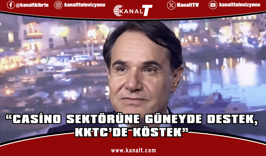 Sarıçiçek: Casino sektörüne Güneyde Destek, KKTC’de köstek