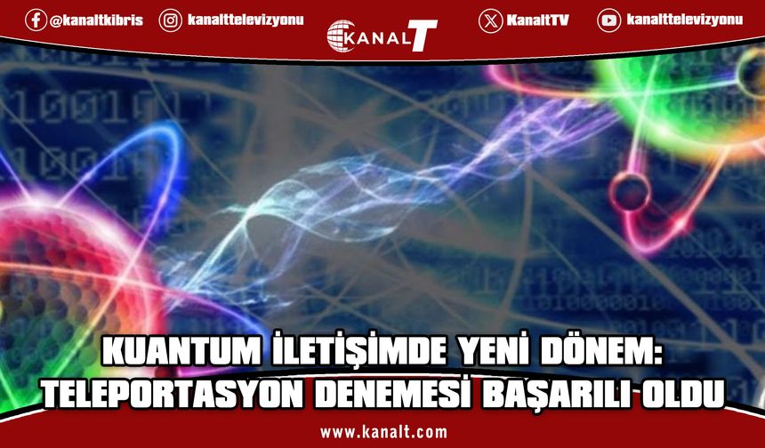 Kuantum iletişimde yeni dönem: Mevcut fiber ağlarda teleportasyon başarıyla gerçekleşti