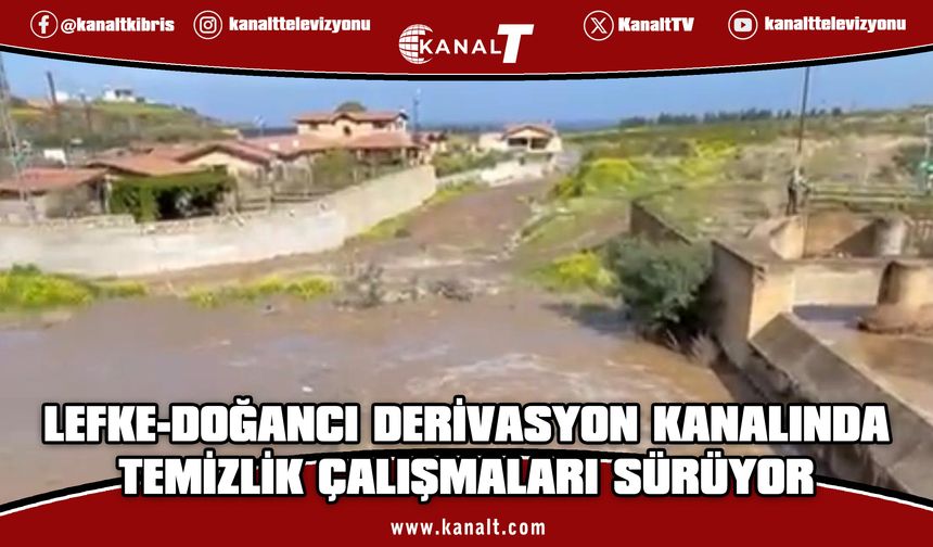Lefke–Doğancı güzergahı derivasyon kanalında temizlik çalışmaları sürüyor