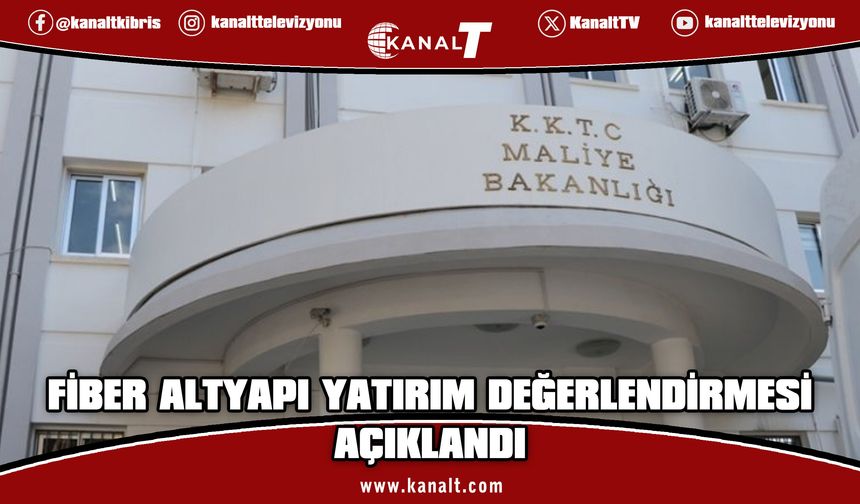 Maliye Bakanlığı'nın Fiber Altyapı Yatırım Değerlendirmesi kamuoyuna açıklandı