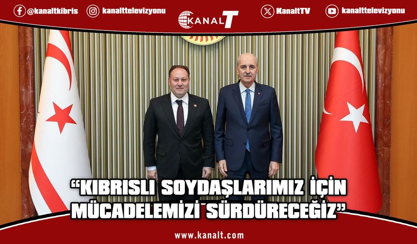 TBMM Başkanı Numan Kurtulmuş, Kuzey Kıbrıs’ın haklı mücadelesinde her zaman yanında olacaklarını vurguladı.