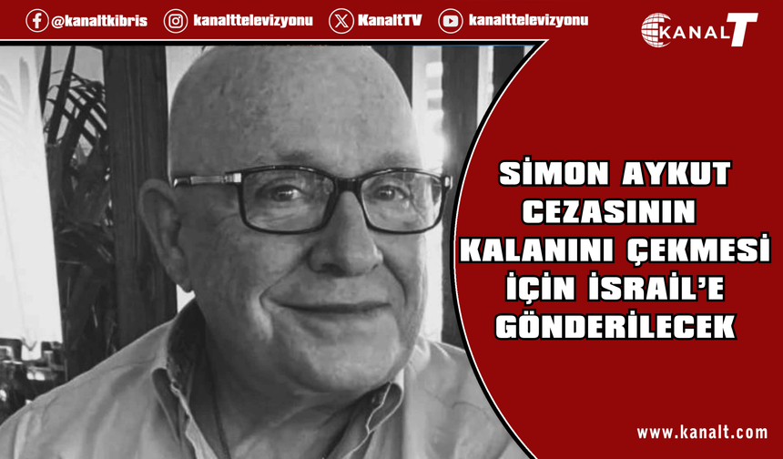 Rum Adalet Bakanı: Simon Aykut cezasının kalanını çekmesi için İsrail’e gönderilecek