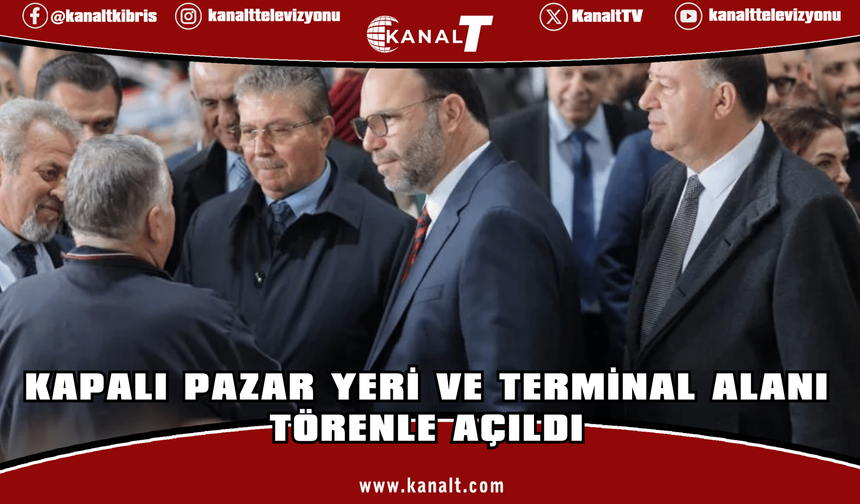 İskele Belediyesi Kapalı Pazar Yeri ve Terminal Alanı törenle açıldı