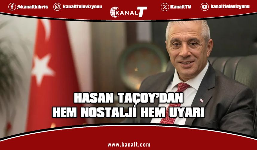 Hasan Taçoy'dan hem nostalji hem uyarı