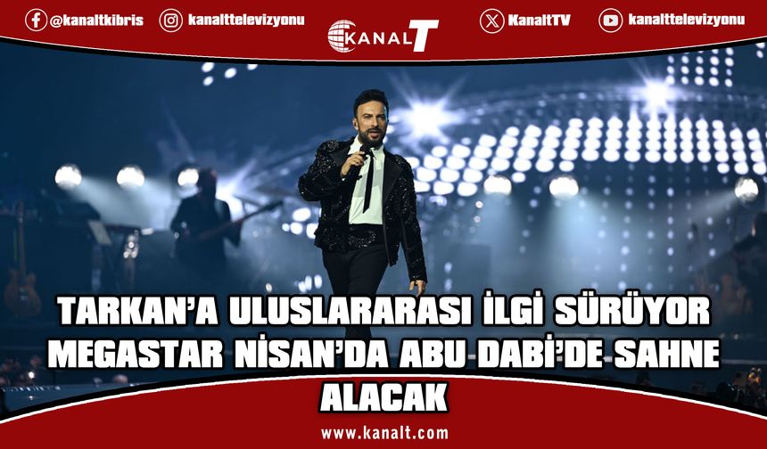 Megastar Tarkan İstanbul'dan sonra Abu Dabi'yi sallayacak