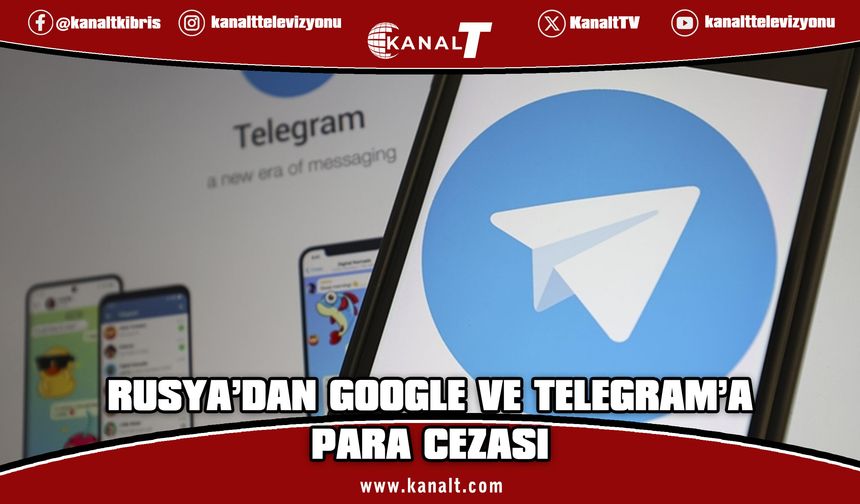 Rusya'dan Google ve Telegram’a 29 milyon ruble ceza