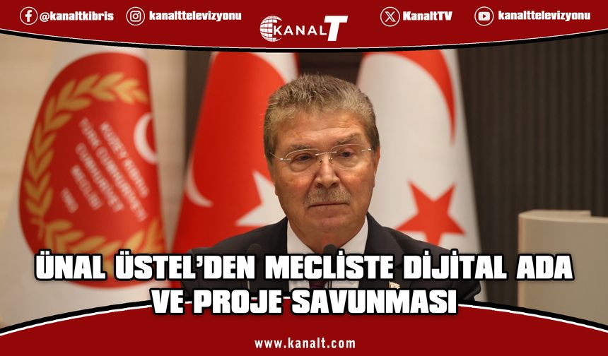 Başbakan Üstel’den Meclis’te Dijital Ada ve Proje Savunması