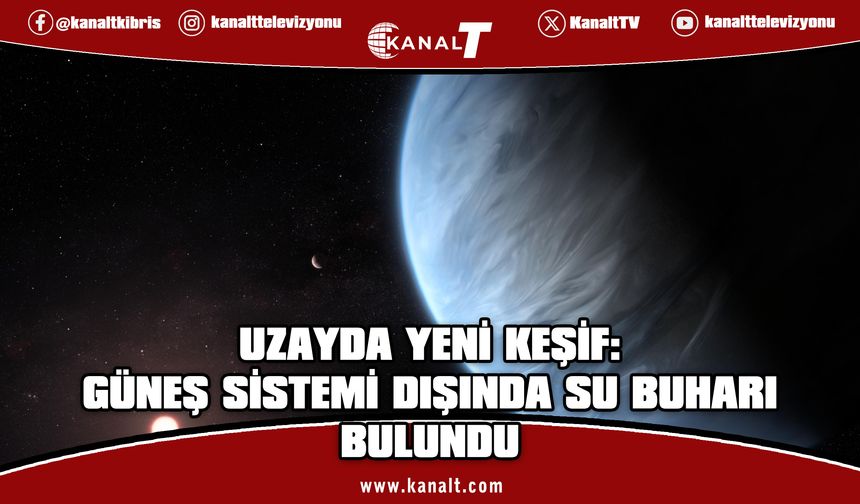 Güneş sistemi dışında atmosferinde su buharı bulunan yeni bir gezegen keşfedildi