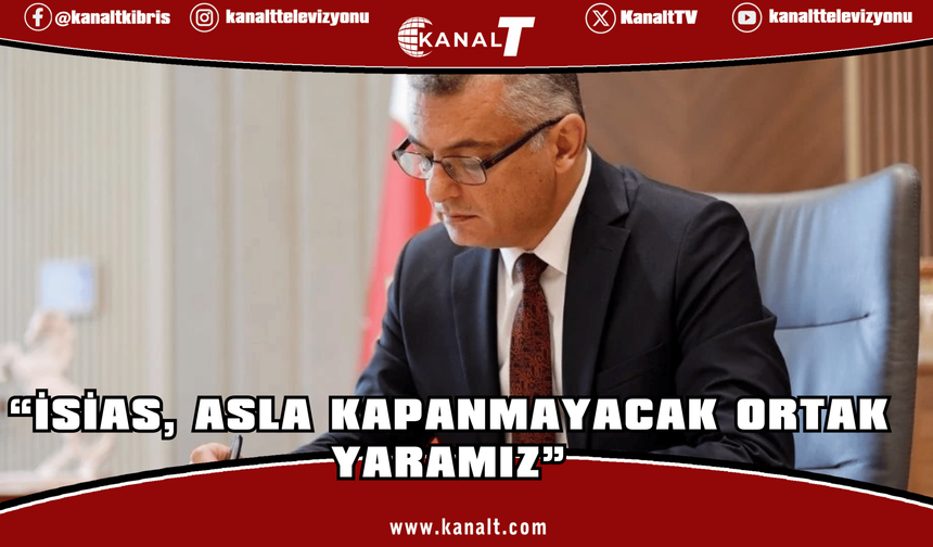 Tufan Erhürman: İsias, asla kapanmayacak ortak yaramız