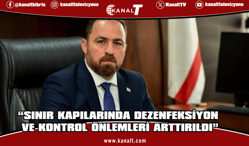 Hüseyin Çavuş: Sınır kapılarında dezenfeksiyon ve kontrol önlemleri arttırıldı