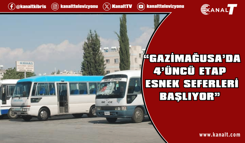Gazimağusa’da 4’üncü etap esnek seferleri başlıyor