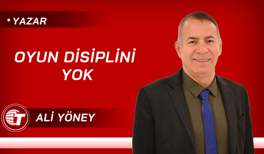 Oyun disiplini yok