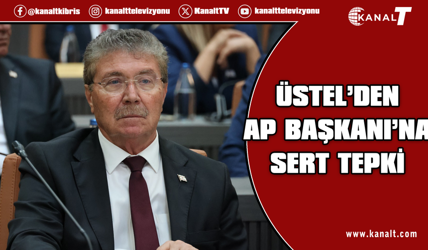 Üstel’den AP Başkanı’na EOKA tepkisi: Açık bir skandal ve akıl tutulması