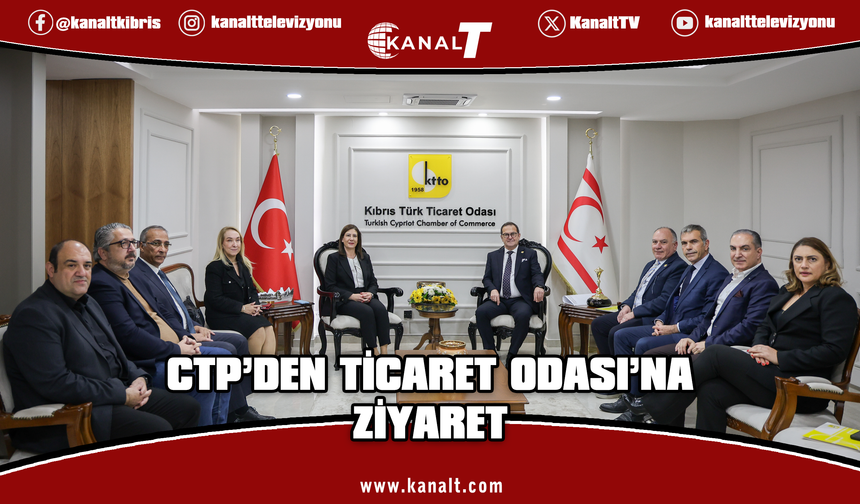 CTP, Kıbrıs Türk Ticaret Odası’nı ziyaret etti