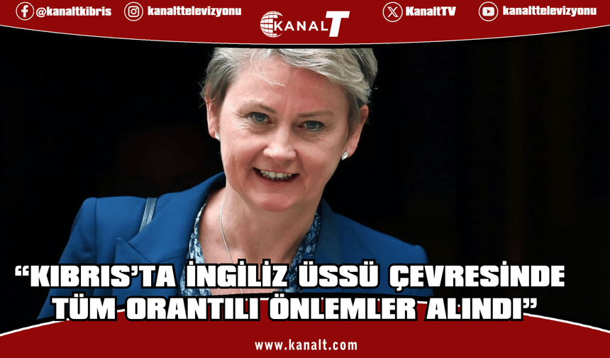 Cooper: Kıbrıs’ta İngiliz üssü çevresinde tüm orantılı önlemler alındı