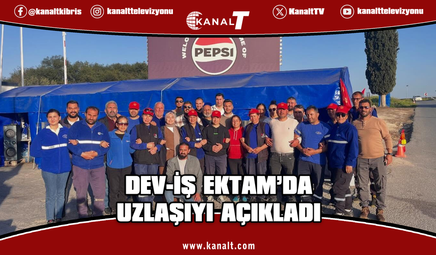 Dev-İş: 35 gün süren ektam grevi uzlaşıyla sonuçlandı, toplu iş sözleşmesi imzalandı