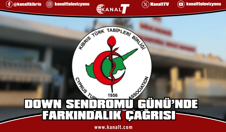 Tabipler Birliği’nden Down Sendromu Günü’nde farkındalık çağrısı