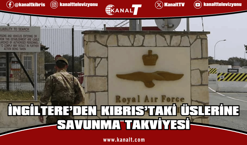 İngiltere, Kıbrıs’taki üslerine radar, hava savunma sistemi ve F-35 konuşlandırdı