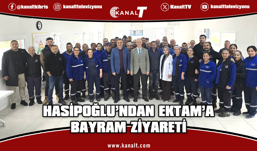 Hasipoğlu’ndan Ektam çalışanlarına bayram ziyareti