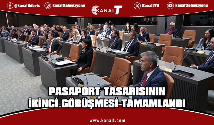 Kuzey Kıbrıs Türk Cumhuriyeti Pasaport (Değişiklik) Yasa Tasarısı, Meclis’te görüşüldü