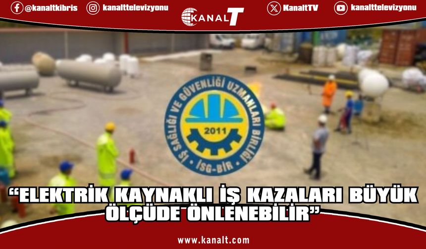 İSG-BİR: “Elektrik kaynaklı iş kazaları büyük ölçüde önlenebilir”