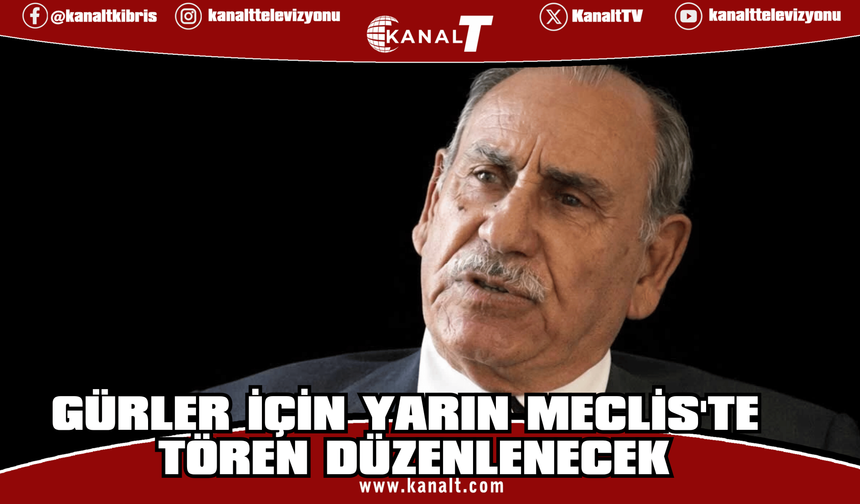 Gürler için yarın Meclis'te tören düzenlenecek