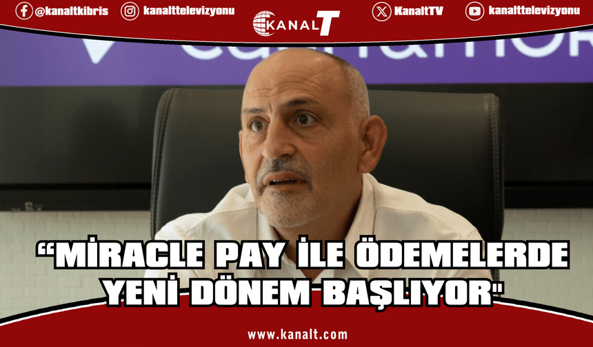 Hakan Törehan: “Miracle Pay ile Ödemelerde Yeni Dönem Başlıyor