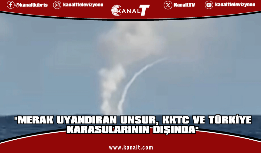 GKK açıkladı: Merak uyandıran unsur, KKTC ve Türkiye karasularının dışında