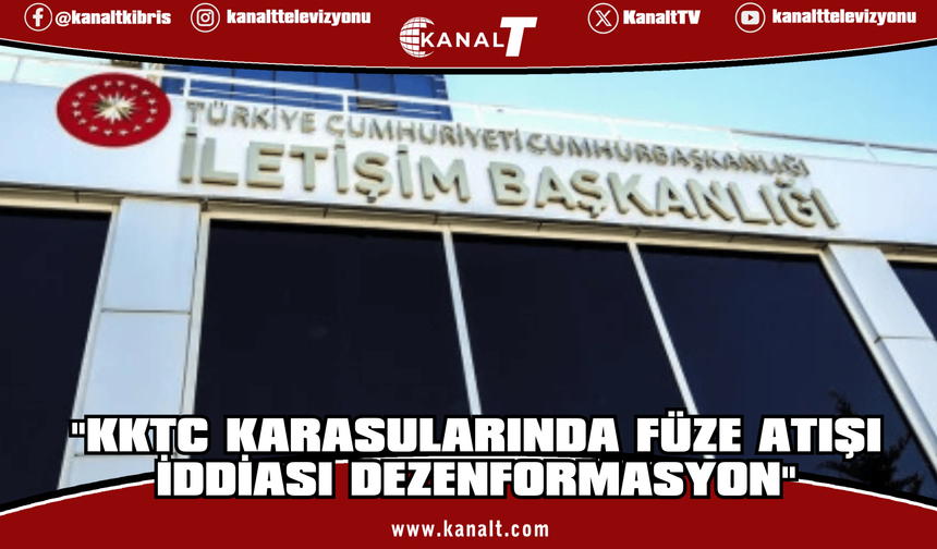 Türkiye Dezenformasyonla Mücadele Merkezi: KKTC karasularında füze atışı iddiası dezenformasyon