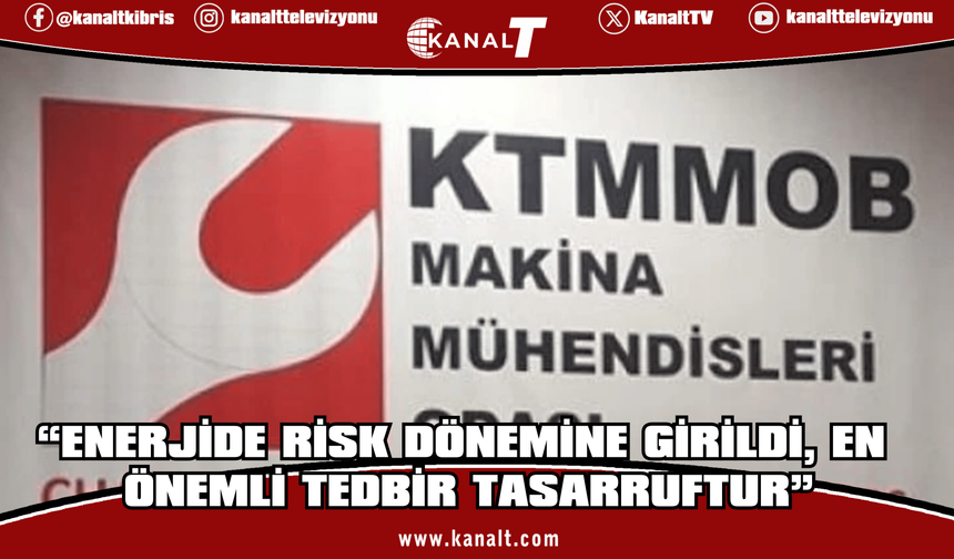 Makina Mühendisleri Odası: Enerjide risk dönemine girildi, en önemli tedbir tasarruftur