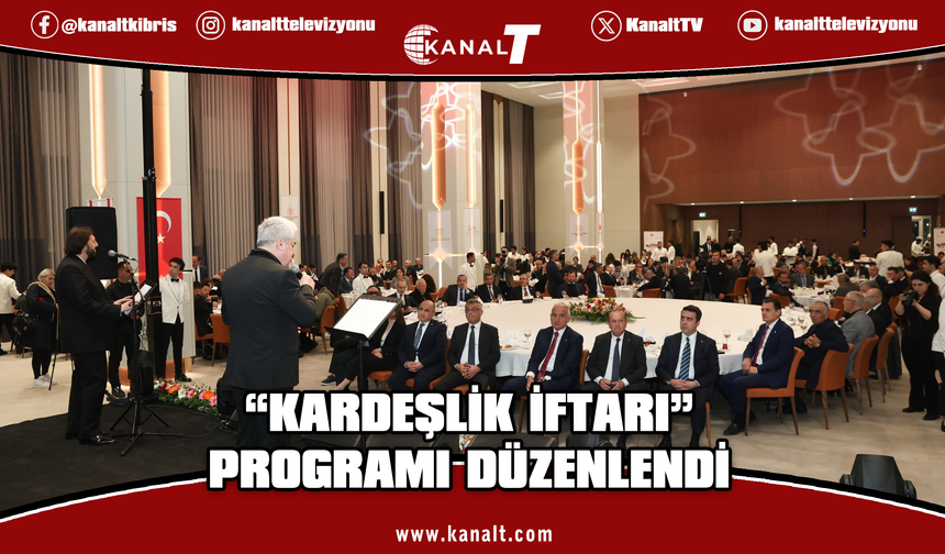 Lefkoşa’da “Kardeşlik İftarı” programı düzenlendi