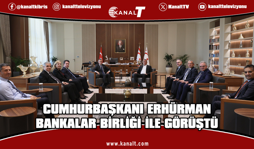 Cumhurbaşkanı Erhürman, Bankalar Birliği Başkanı ve yönetim kurulu üyelerini kabul etti
