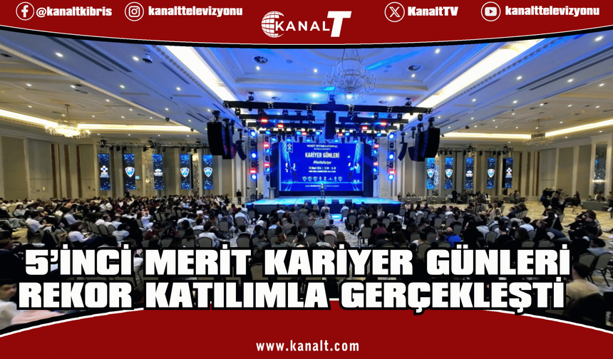 5’inci Merit Kariyer günleri rekor katılımla gerçekleşti