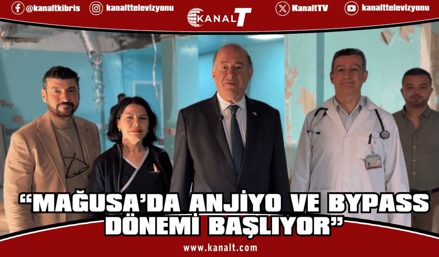 Dinçyürek: “Mağusa Devlet Hastanesi’nde anjiyo ve kalp cerrahisi hizmetleri kısa sürede başlayacak”