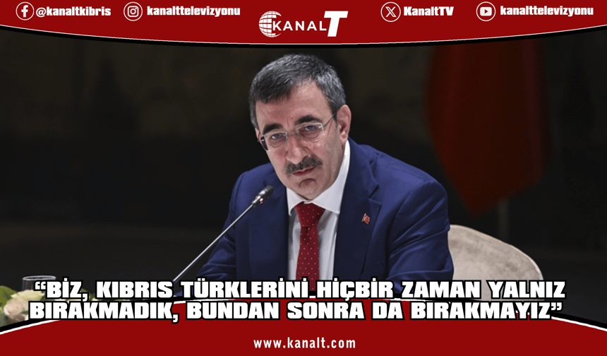 Yılmaz: Biz, Kıbrıs Türklerini hiçbir zaman yalnız bırakmadık, bundan sonra da bırakmayız