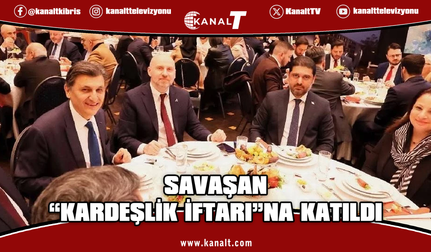 Savaşan, Berlin'deki "Kardeşlik İftarı"na katıldı