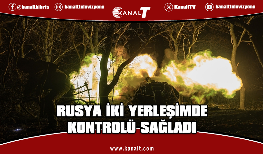 Rusya: Ukrayna'da Sumi ve Donetsk bölgelerinde 2 yerleşim birimini ele geçirdik