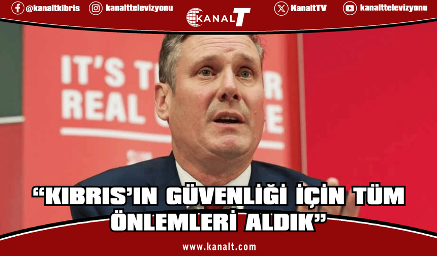 Starmer: ABD, Kıbrıs'taki üslerimizi kullanmıyor