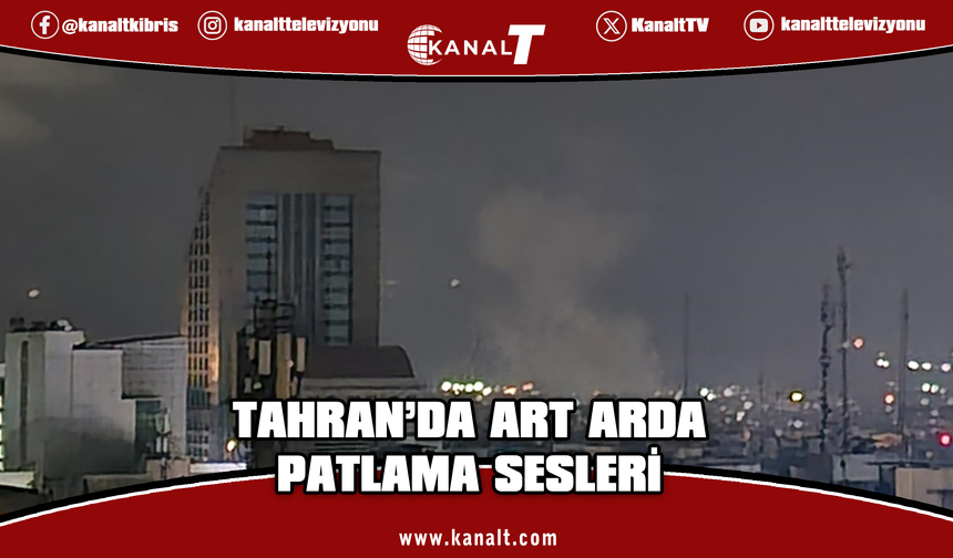İran’ın başkenti Tahran’da art arda patlamalar meydana geldi