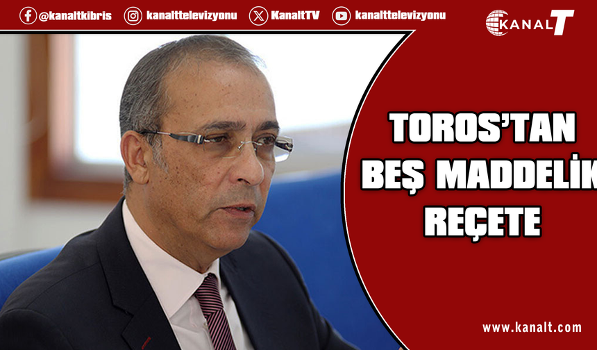 CTP Milletvekili Toros’tan 5 maddelik kurtuluş reçetesi