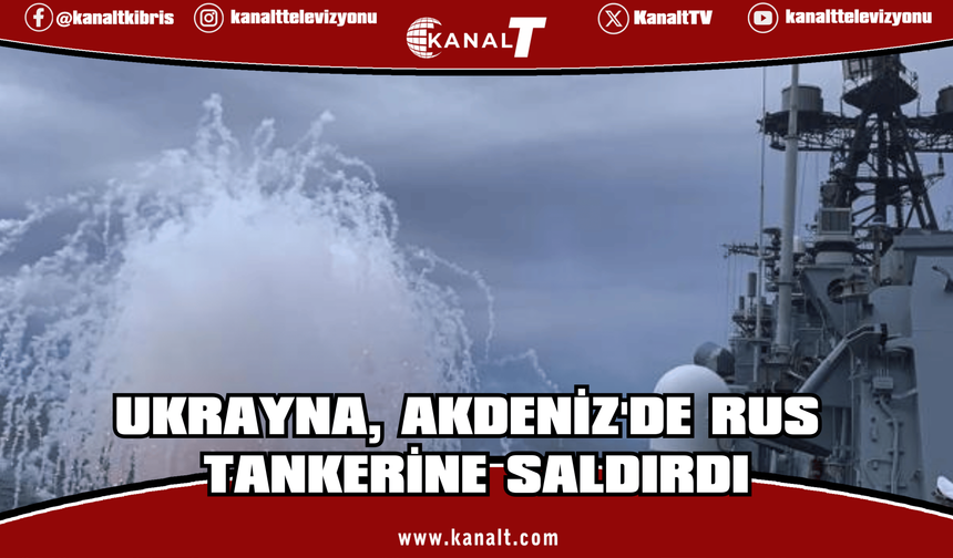Ukrayna, Akdeniz'de Rus tankerine saldırdı