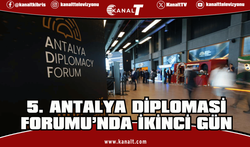 5. Antalya Diplomasi Forumu’nda ikinci gün