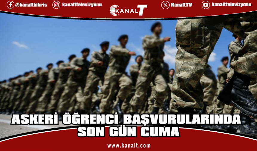 Askeri öğrenci temin başvuruları cuma günü sona erecek
