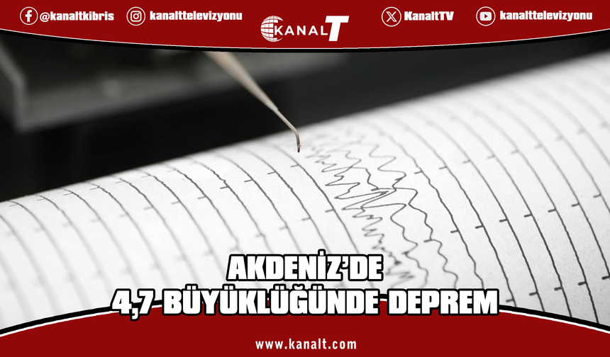 Akdeniz'de 4,7 büyüklüğünde deprem