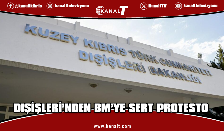 Dışişleri Bakanlığı'ndan BM Barış Gücü'ne sert tepki: Bu yaklaşımı en güçlü şekilde protesto ediyoruz