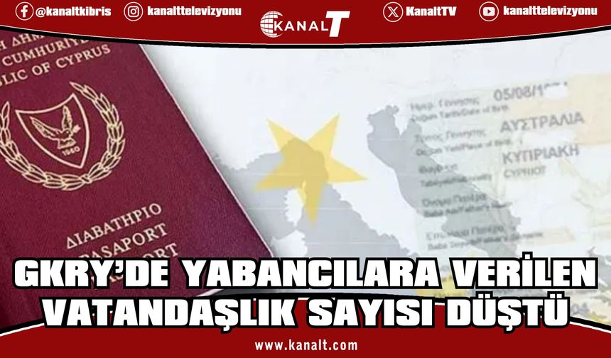 Güney Kıbrıs’ta yabancılara verilen vatandaşlık azaldı