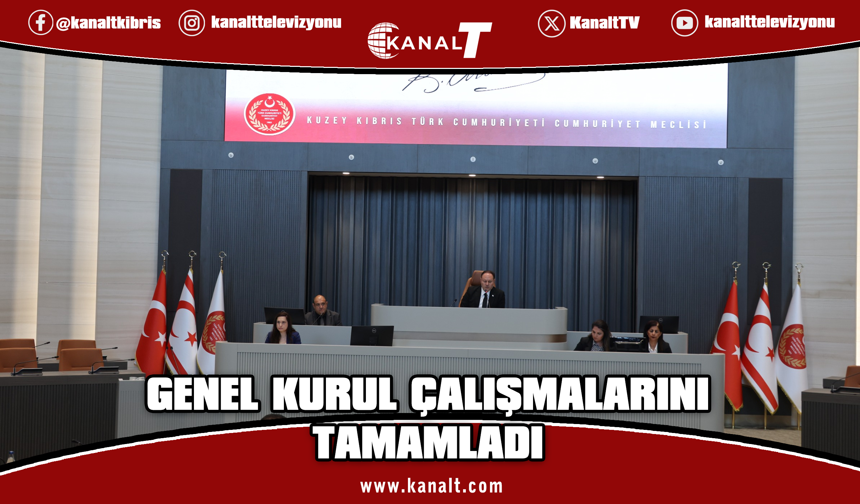 Cumhuriyet Meclisi Genel Kurulu çalışmalarını tamamladı