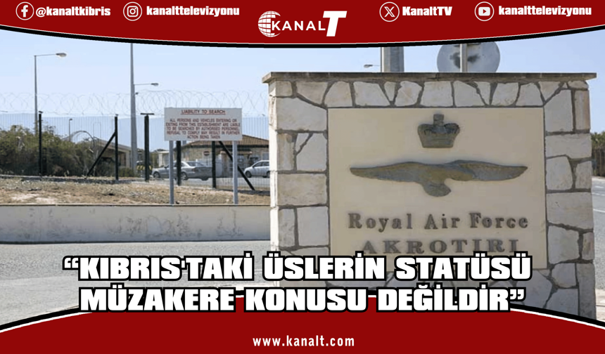 Al Carns'tan açıklama: Kıbrıs'taki üslerin statüsü müzakere konusu değildir