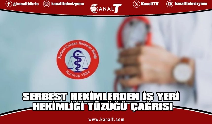 Serbest Çalışan Hekimler Birliği: İş yeri hekimliği uygulaması yürürlüğe girmeli